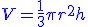 \blue V=\frac{1}{3}\pi r^2 h
